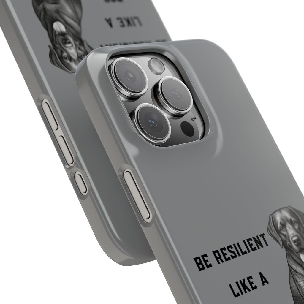 Be Resilient Like a Dog Slim Phone Case