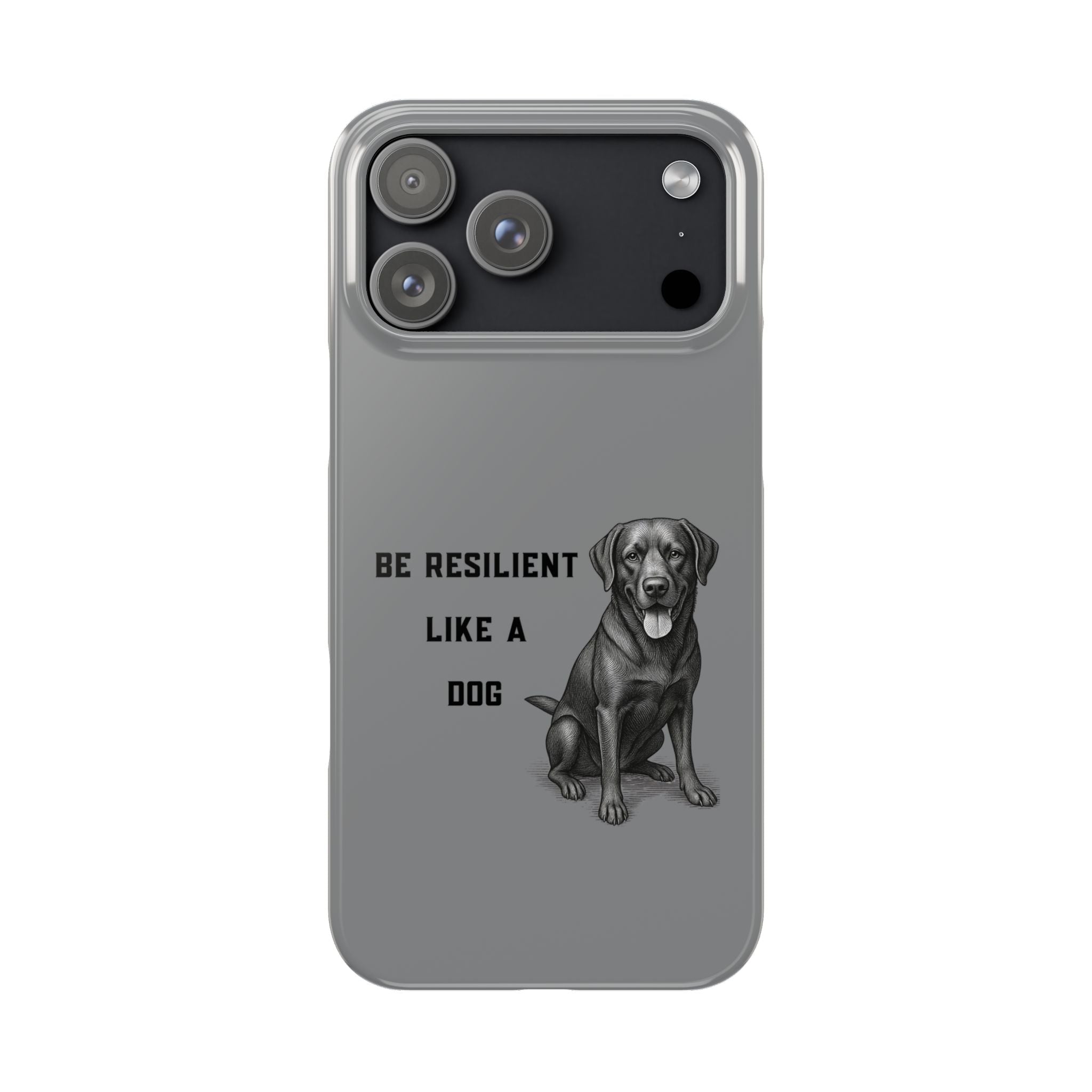Be Resilient Like a Dog Slim Phone Case