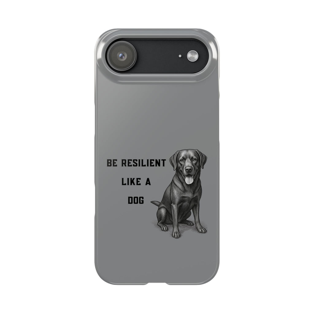 Be Resilient Like a Dog Slim Phone Case