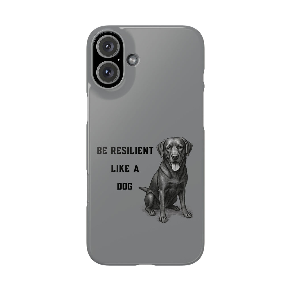 Be Resilient Like a Dog Slim Phone Case