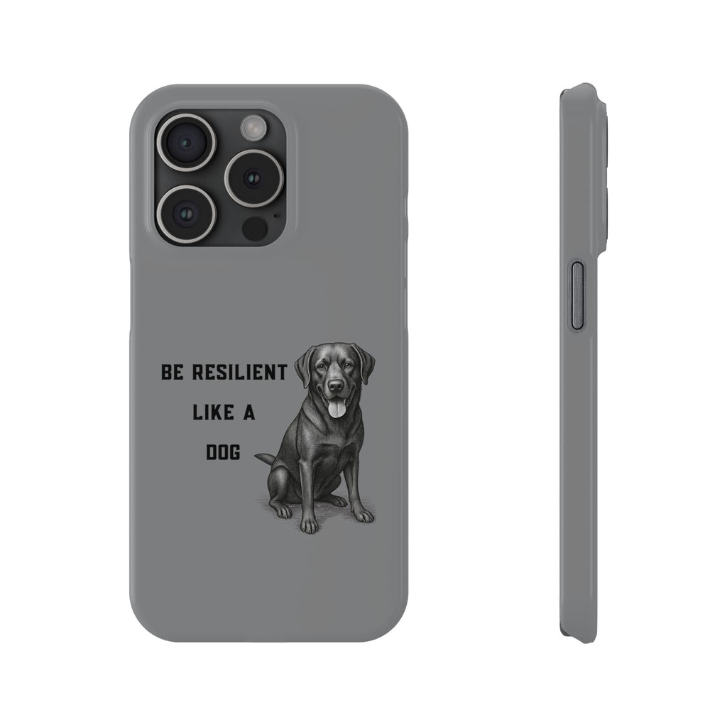 Be Resilient Like a Dog Slim Phone Case