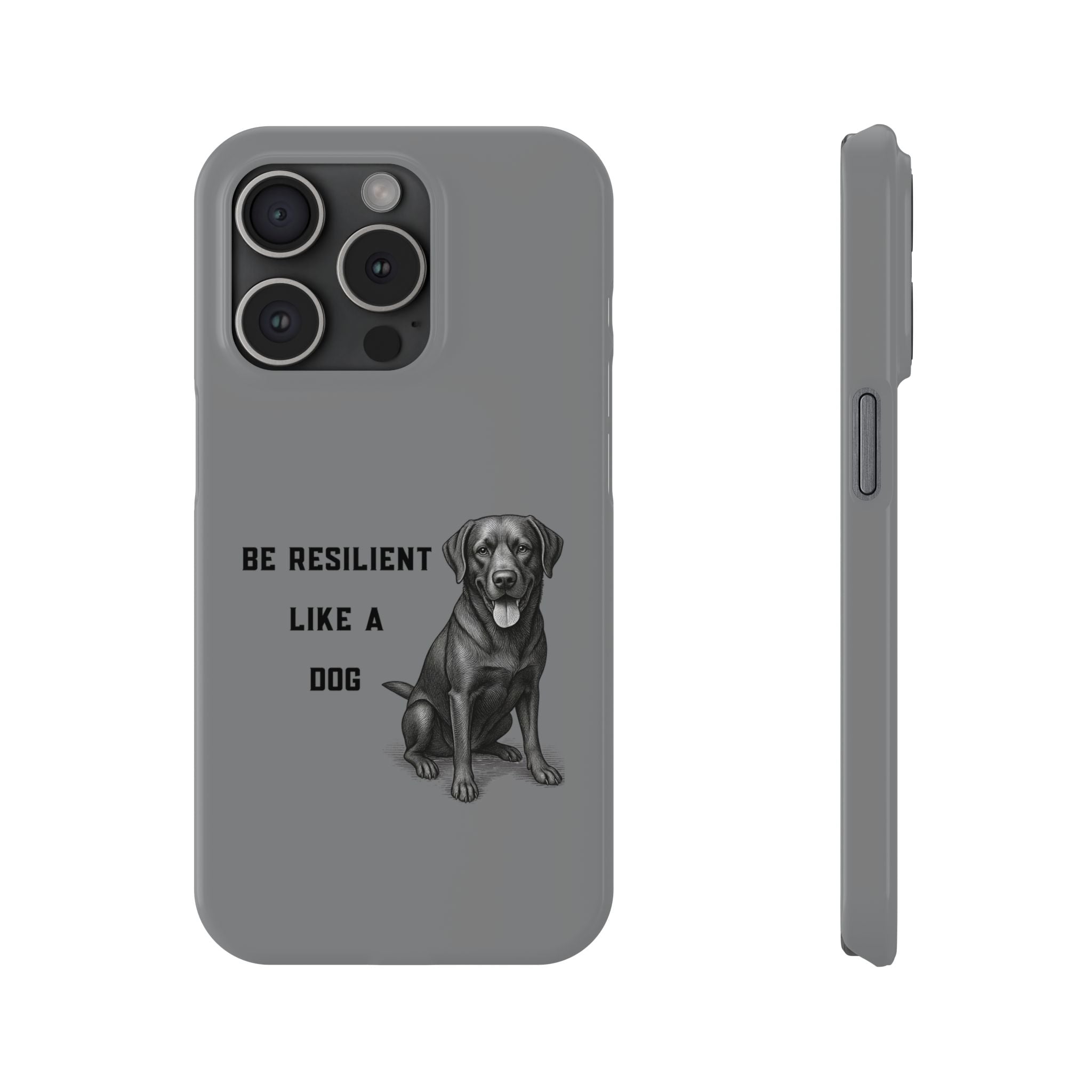 Be Resilient Like a Dog Slim Phone Case