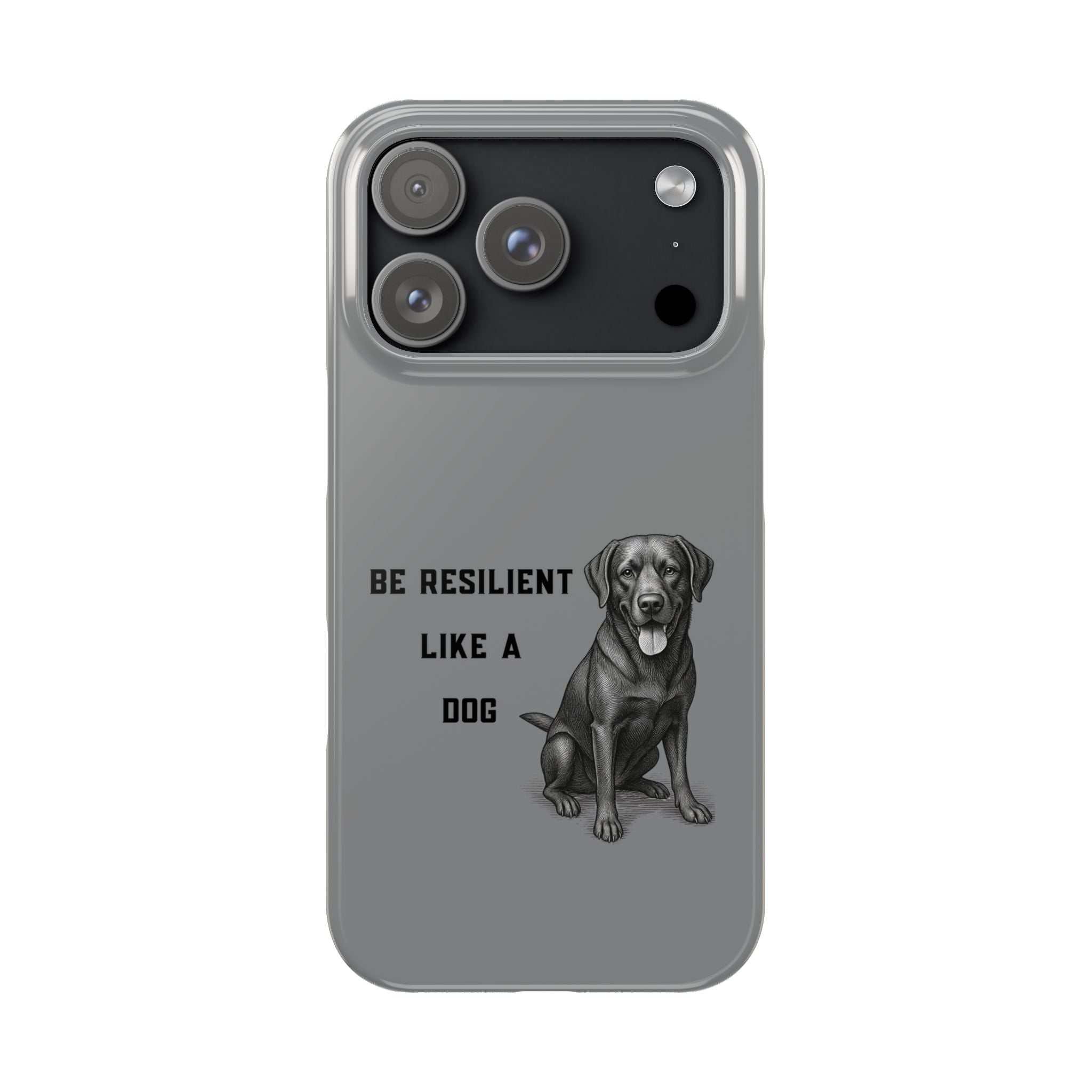 Be Resilient Like a Dog Slim Phone Case
