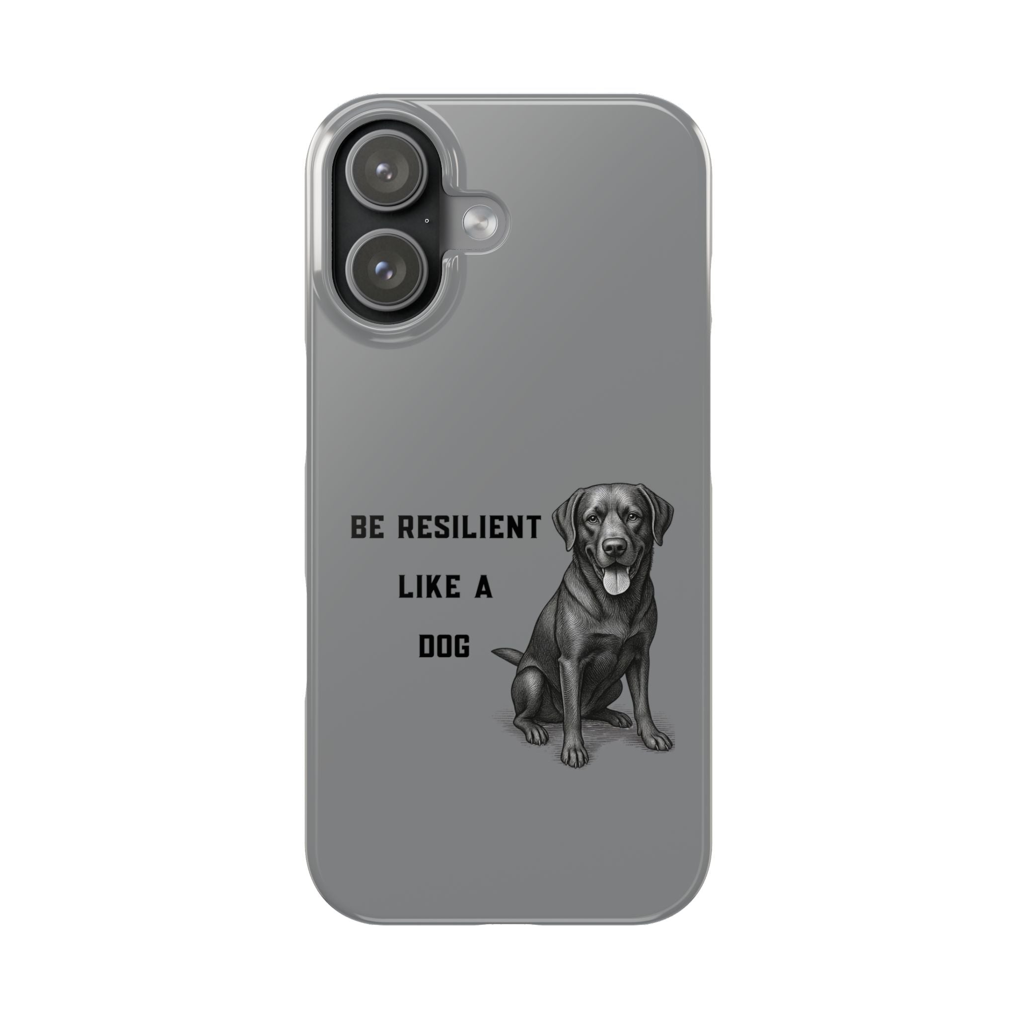 Be Resilient Like a Dog Slim Phone Case