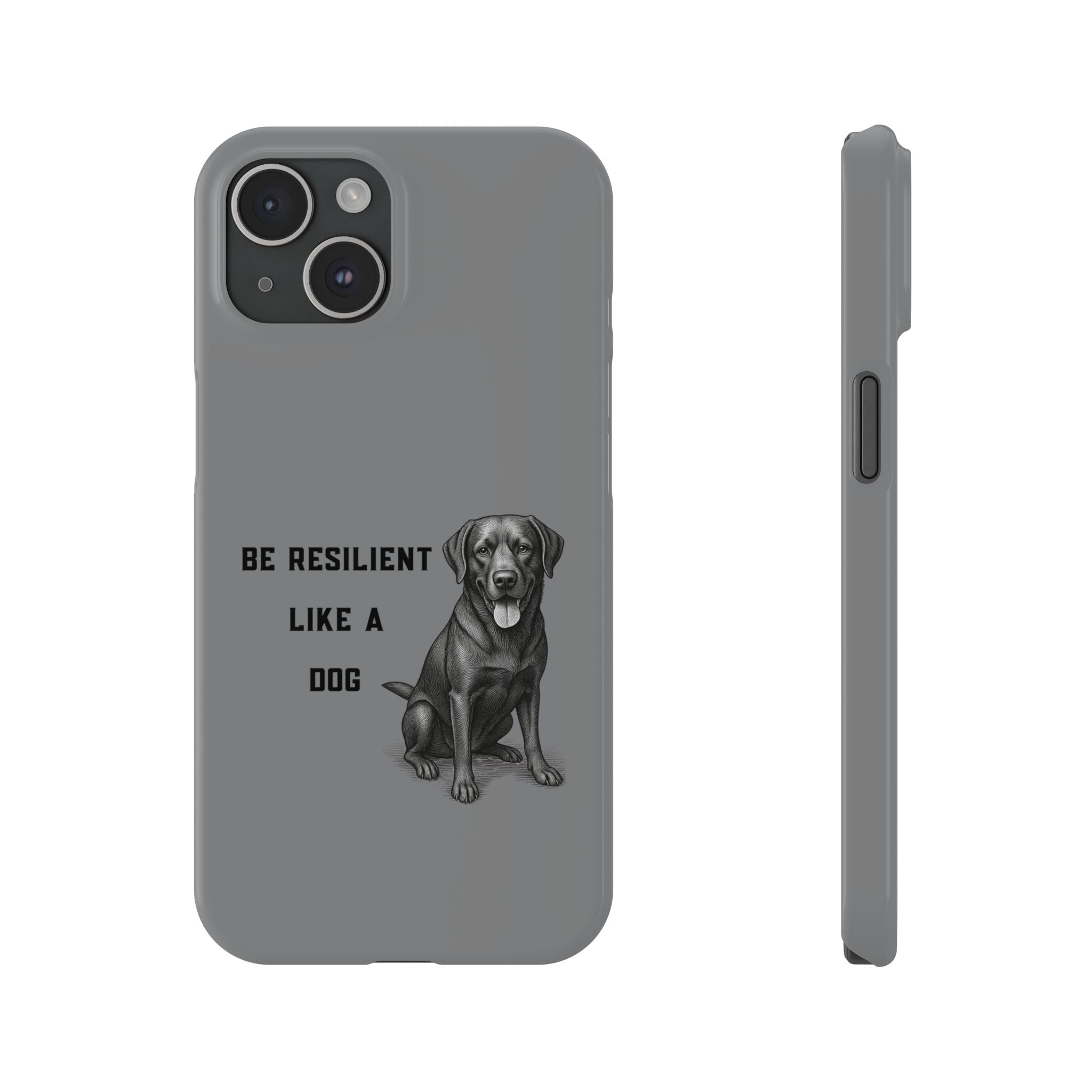 Be Resilient Like a Dog Slim Phone Case