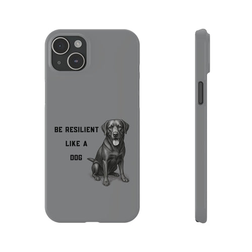 Be Resilient Like a Dog Slim Phone Case
