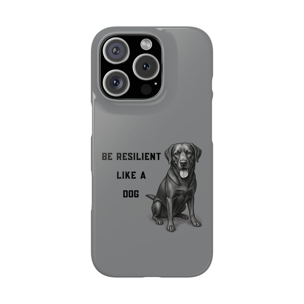 Be Resilient Like a Dog Slim Phone Case