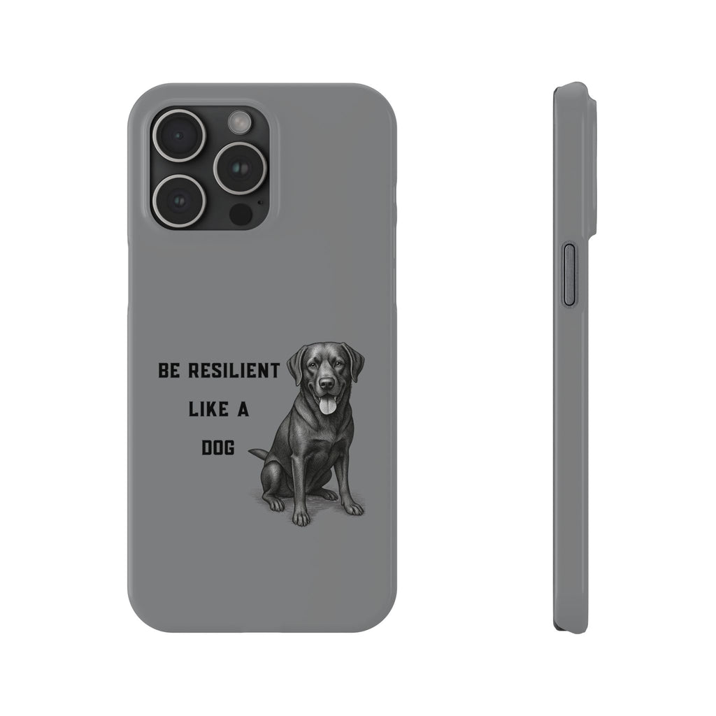 Be Resilient Like a Dog Slim Phone Case