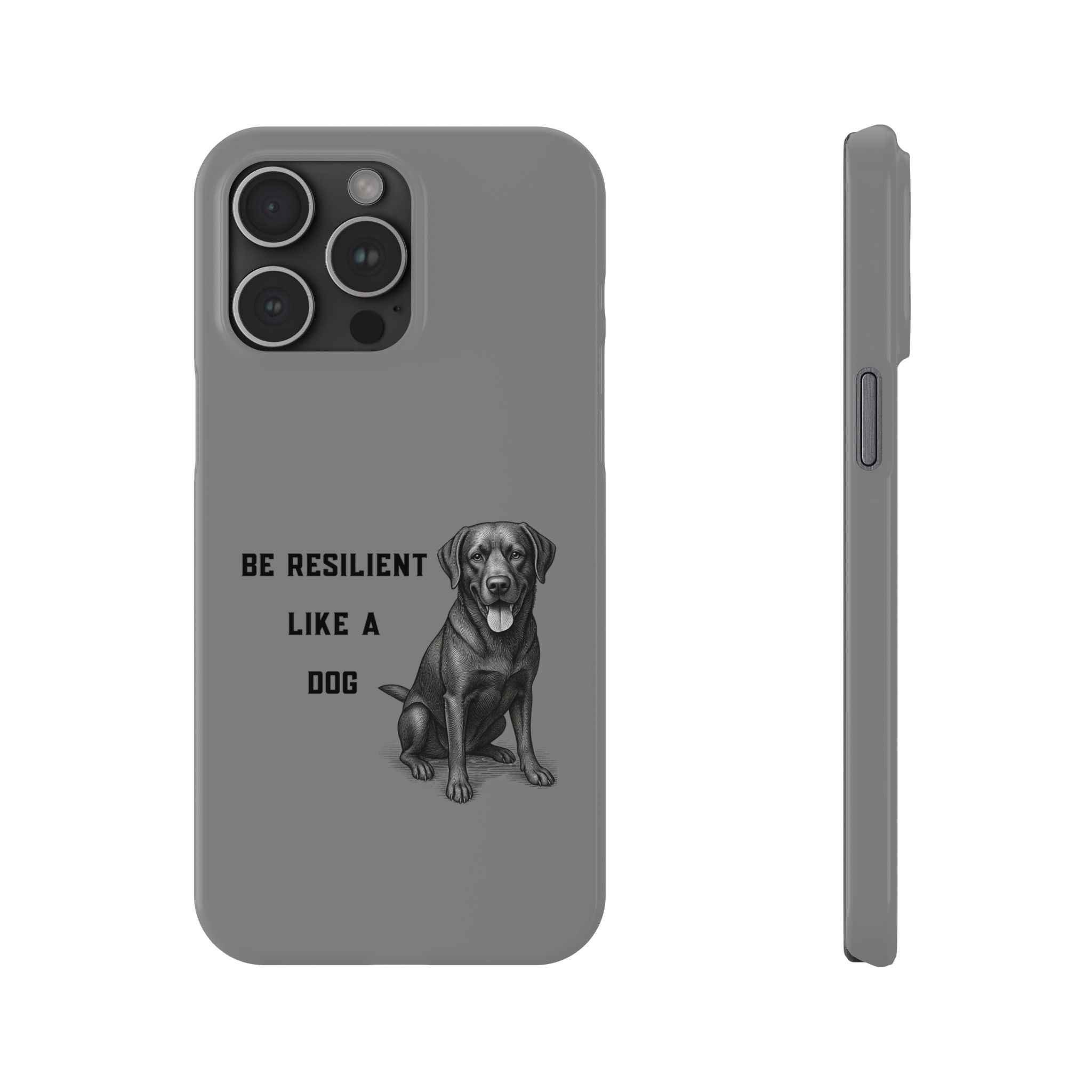 Be Resilient Like a Dog Slim Phone Case