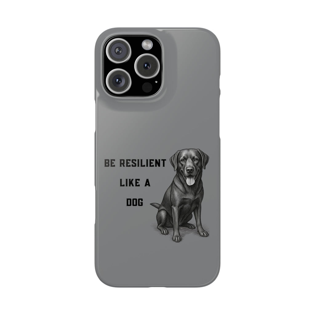 Be Resilient Like a Dog Slim Phone Case