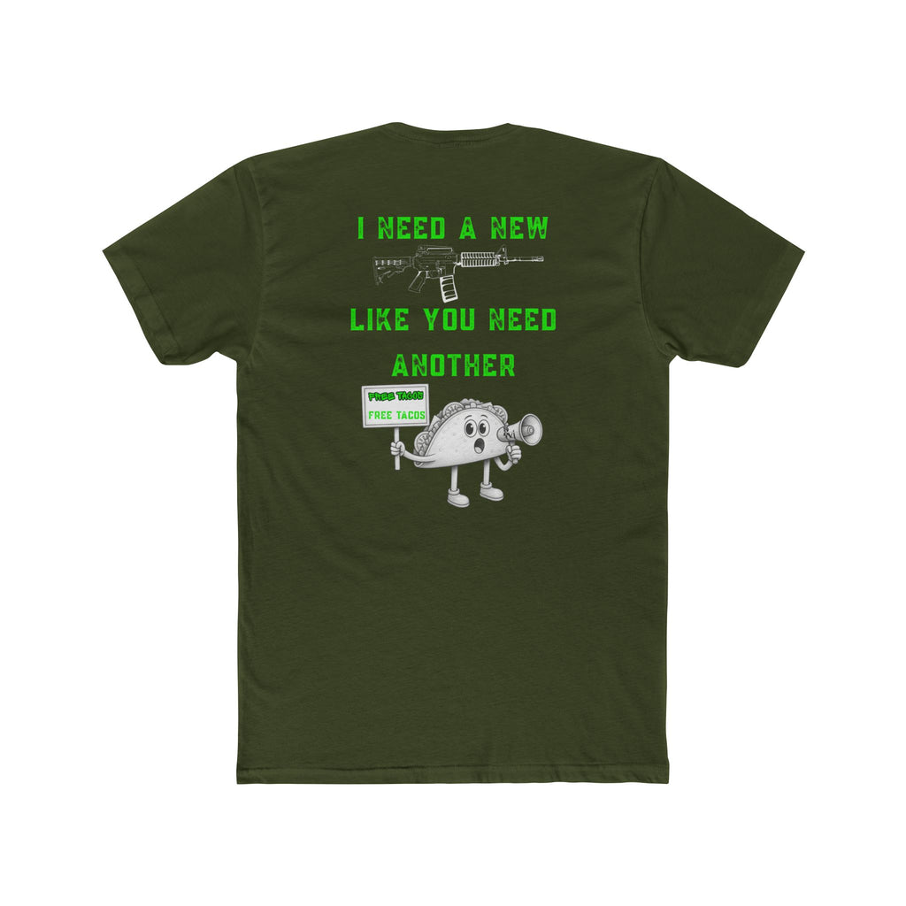 I Need A New Gun Like You Need Another Taco